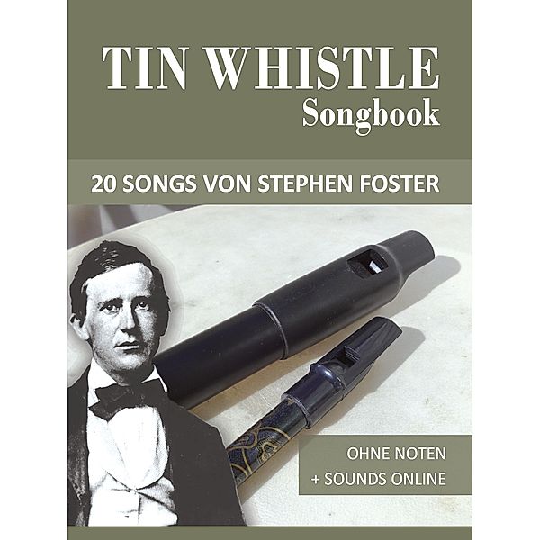 Tin Whistle Songbook - 20 Songs von Stephen C. Foster, Reynhard Boegl, Bettina Schipp