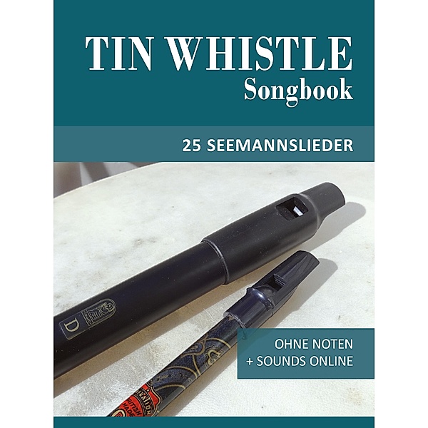 Tin Whistle Songbook - 25 Seemannslieder, Reynhard Boegl, Bettina Schipp