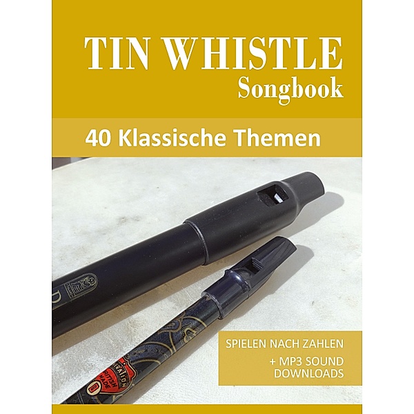 Tin Whistle Songbook - 40 Klassische Themen, Reynhard Boegl, Bettina Schipp