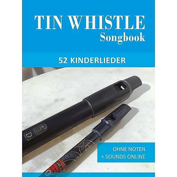 Tin Whistle Songbook - 52 Kinderlieder, Reynhard Boegl, Bettina Schipp