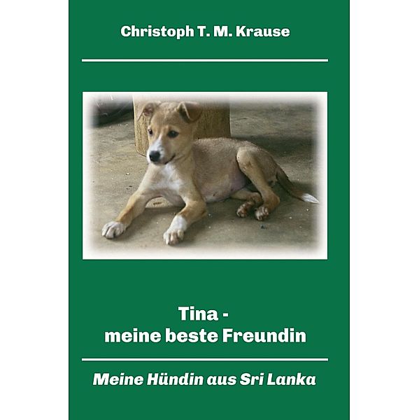 Tina - meine beste Freundin, Christoph T. M. Krause