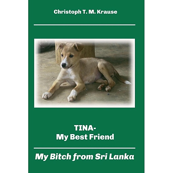 Tina - My Best Friend, Christoph T. M. Krause