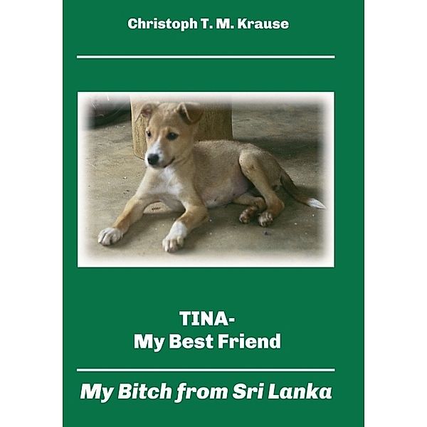 Tina - My Best Friend, Christoph T. M. Krause