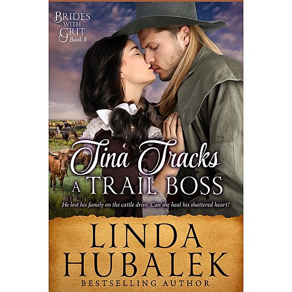 Tina Tracks a Trail Boss (Brides with Grit, #8) / Brides with Grit, Linda K. Hubalek