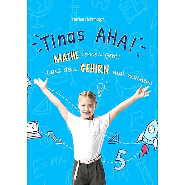 Tinas AHA! Eine Geschichte für Schüler über erfolgreiches Lernen., Marion Mohnhaupt