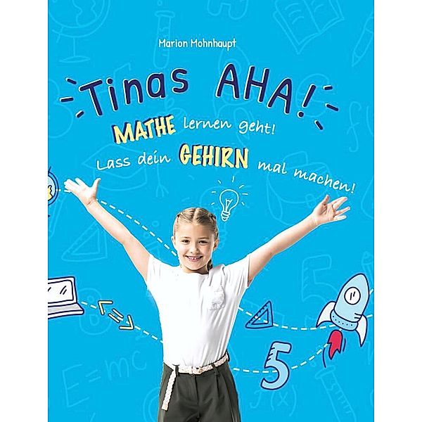 Tinas AHA! Eine Geschichte für Schüler über erfolgreiches Lernen., Marion Mohnhaupt