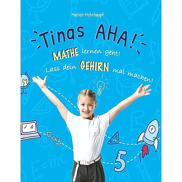 Tinas AHA! Eine Geschichte für Schüler über erfolgreiches Lernen., Marion Mohnhaupt