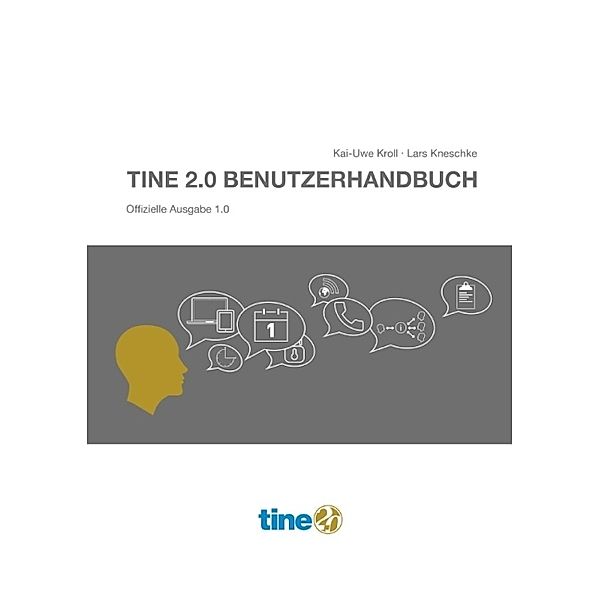 Tine 2.0 Benutzerhandbuch, Kai-Uwe Kroll, Lars Kneschke
