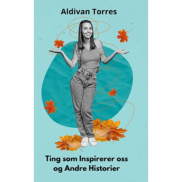 Ting som Inspirerer oss og Andre Historier, Aldivan Torres