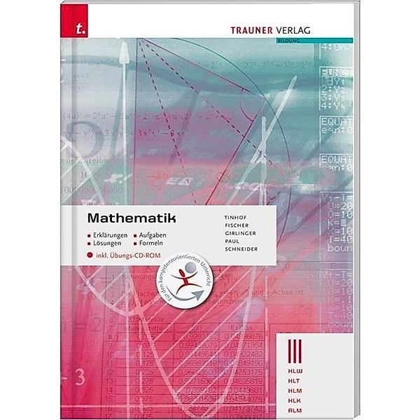 Tinhof: Mathematik III HLW/HLT/HLM/HLK/ALM inkl. Übungs-CDR, Freidrich Tinhof, Wolfgang A. Fischer, Helmut Girlinger, Markus Paul, Gerold Schneider