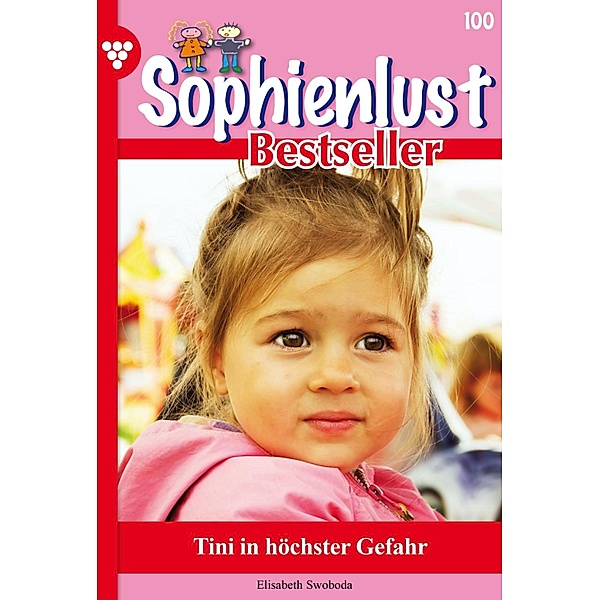 Tini in höchster Gefahr / Sophienlust Bestseller Bd.100, Elisabeth Swoboda