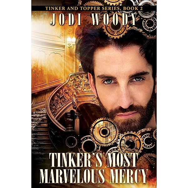 Tinkers Most Marvelous Mercy (Tinker and Topper, #2) / Tinker and Topper, Jodi A Woody