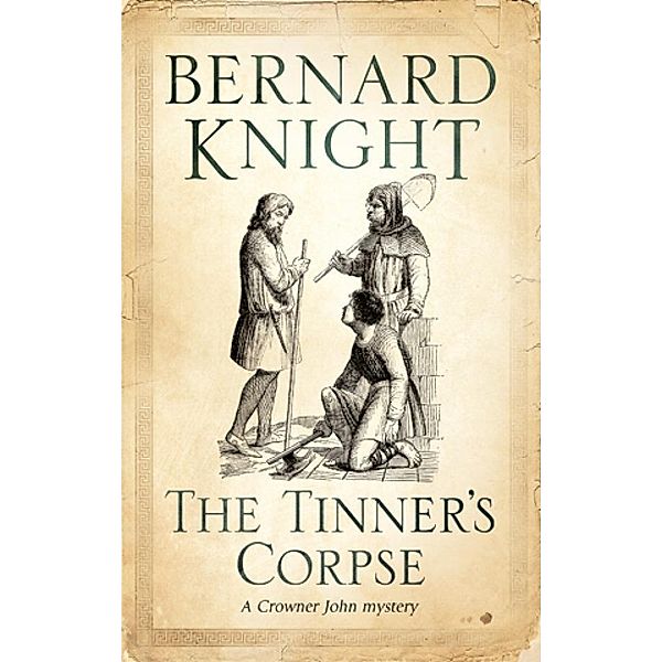 Tinner's Corpse, The / A Crowner John Mystery Bd.5, Bernard Knight