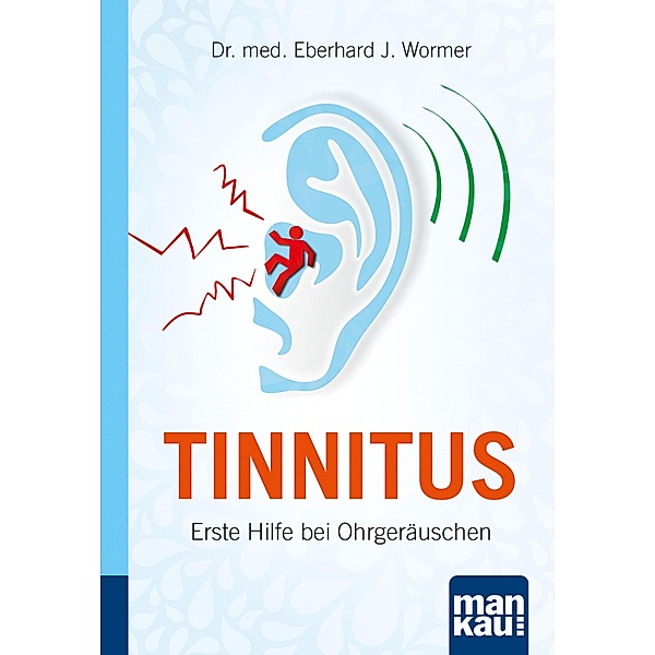 Tinnitus. Kompakt-Ratgeber, Eberhard J. Wormer