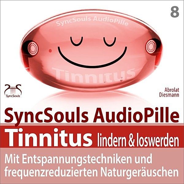 Tinnitus lindern & loswerden (SyncSouls Audiopille), Torsten Abrolat, Franziska Diesmann