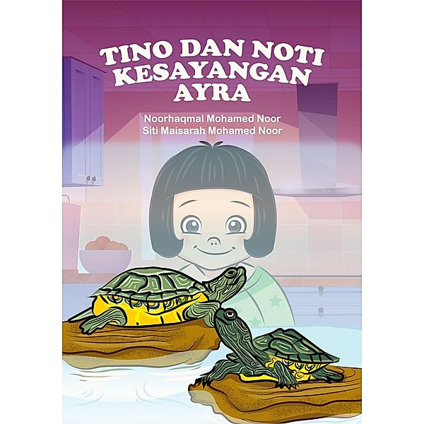 Tino dan Noti Kesayangan Ayra (Siri Haiwan Peliharaan, #3) / Siri Haiwan Peliharaan, Noorhaqmal Mohammed Noor, Siti Maisarah Mohd Noor