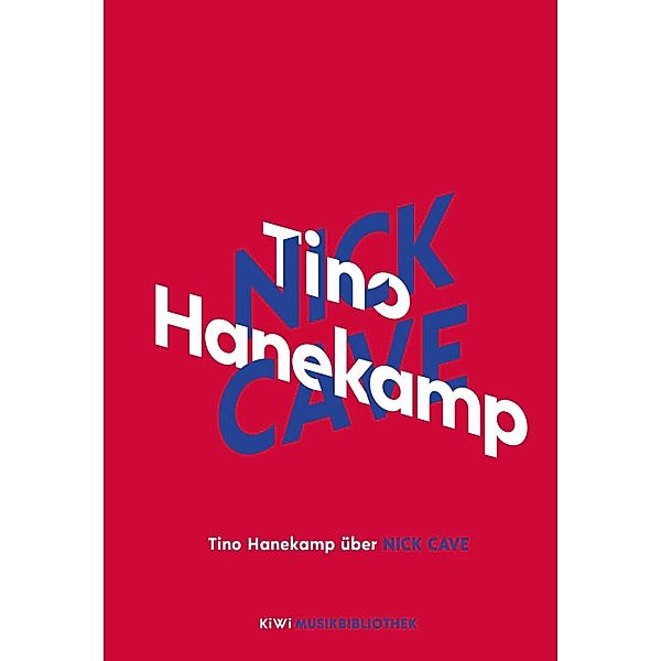 Tino Hanekamp über Nick Cave / KiWi Musikbibliothek Bd.2, Tino Hanekamp