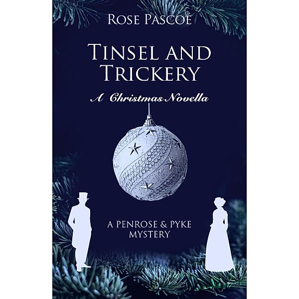 Tinsel and Trickery: A Christmas Novella (Penrose & Pyke Mysteries, #5.5) / Penrose & Pyke Mysteries, Rose Pascoe