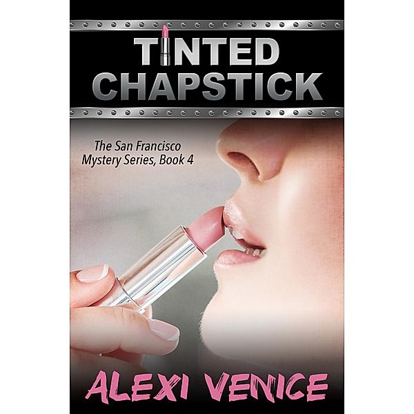 Tinted Chapstick, The San Francisco Mystery Series, Book 4 / eBookIt.com, Alexi Venice