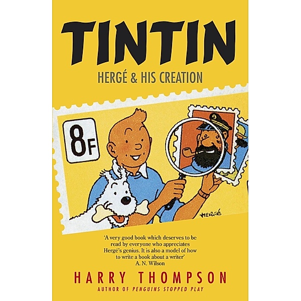 Tintin: Hergé and His Creation, Harry Thompson