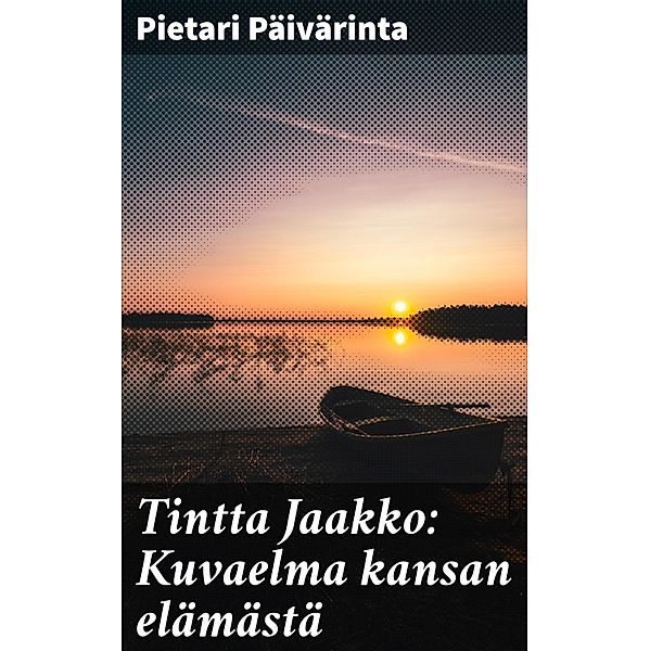 Tintta Jaakko: Kuvaelma kansan elämästä, Pietari Päivärinta