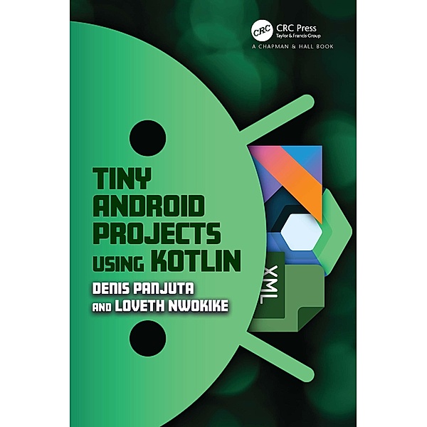 Tiny Android Projects Using Kotlin, Denis Panjuta, Loveth Nwokike