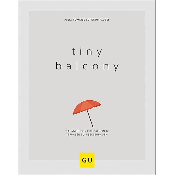 Tiny Balcony / GU Garten extra, Gregor Faubel, Julia Romeiss