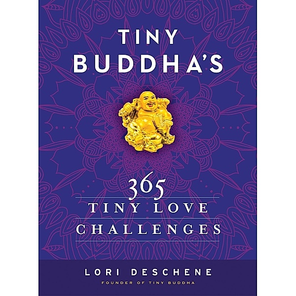 Tiny Buddha's 365 Tiny Love Challenges, Lori Deschene