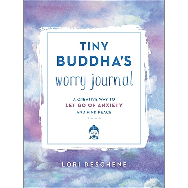Tiny Buddha's Worry Journal, Lori Deschene
