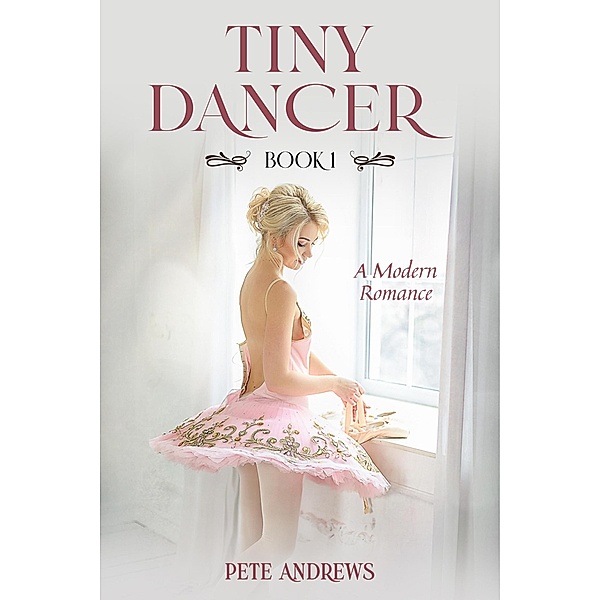 Tiny Dancer: A Young Cuckold Romance Book 1 (Tiny Dancer: A Modern Romance, #1) / Tiny Dancer: A Modern Romance, Pete Andrews