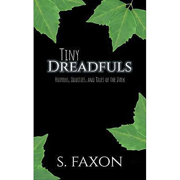 Tiny Dreadfuls / No Bad Books Press, S. Faxon