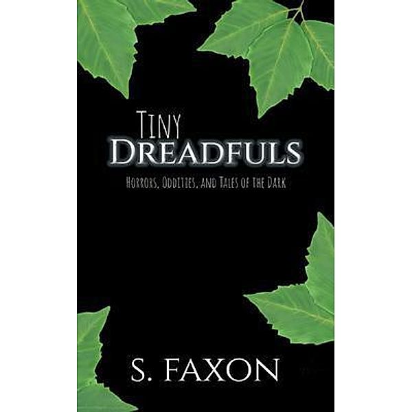 Tiny Dreadfuls / No Bad Books Press, S. Faxon