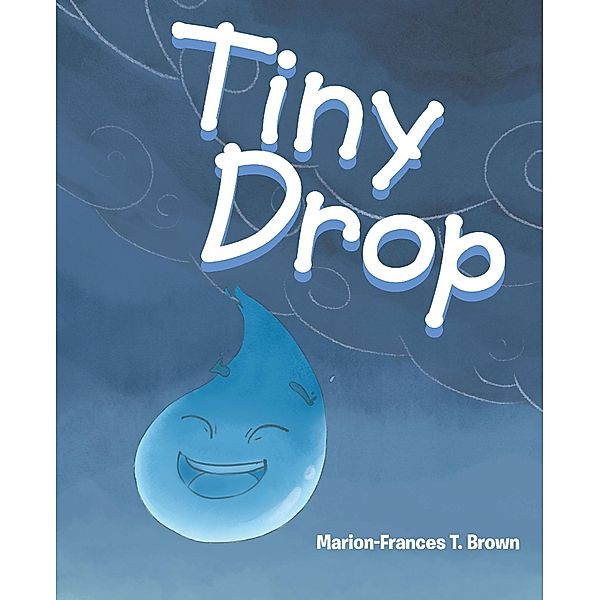Tiny Drop, Marion-Frances T. Brown