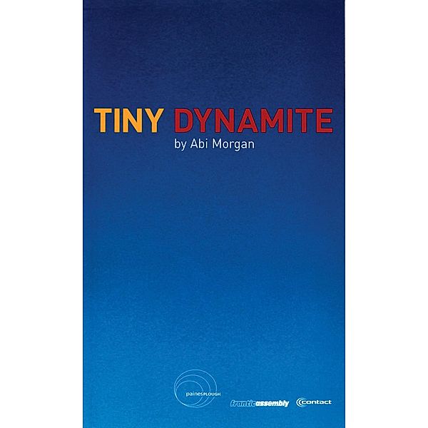 Tiny Dynamite / Oberon Modern Plays, Abi Morgan