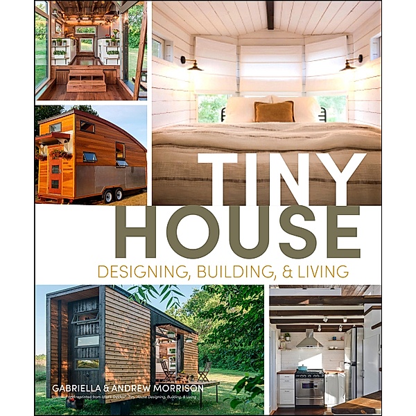 Tiny House Designing, Building & Living, Andrew Morrison, Gabriella Morrison