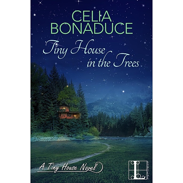 Tiny House in the Trees / A Tiny House Novel Bd.3, Celia Bonaduce