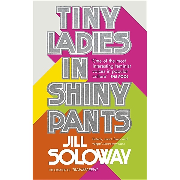 Tiny Ladies in Shiny Pants, Jill Soloway