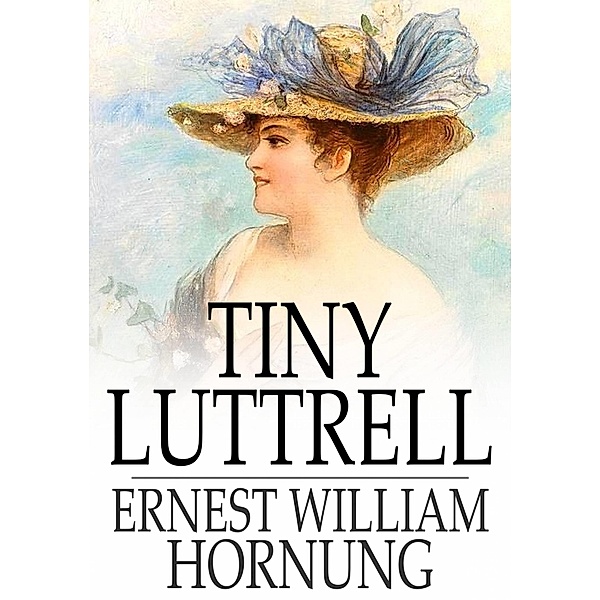 Tiny Luttrell / The Floating Press, E. W. Hornung