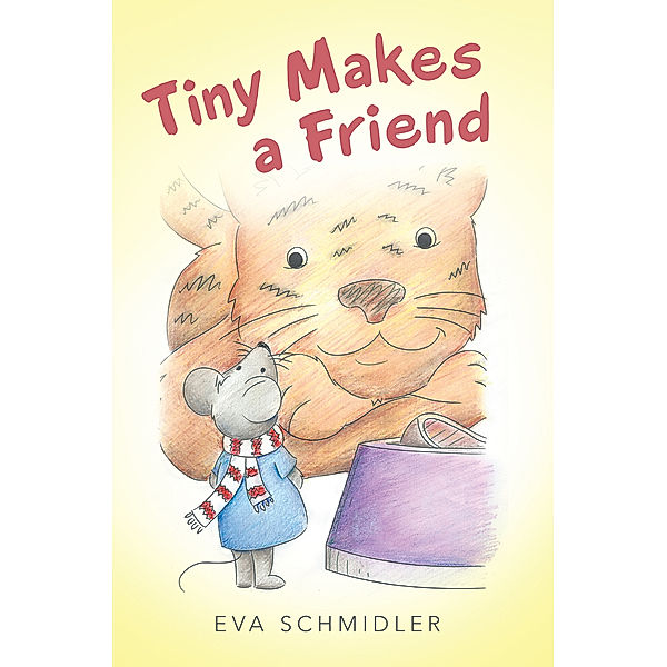 Tiny Makes a Friend, Eva Schmidler