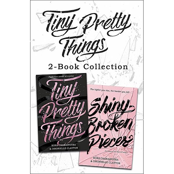 Tiny Pretty Things and Shiny Broken Pieces, Dhonielle Clayton, Sona Charaipotra