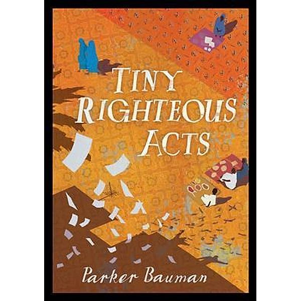 Tiny Righteous Acts, Parker Bauman