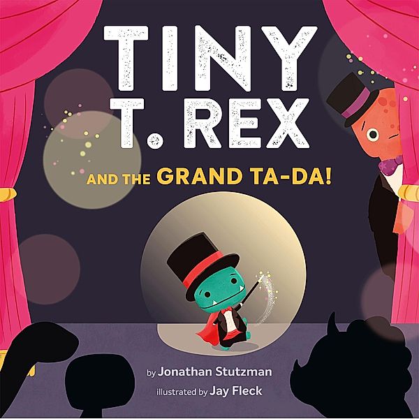 Tiny T. Rex and the Grand Ta-Da!, Jonathan Stutzman