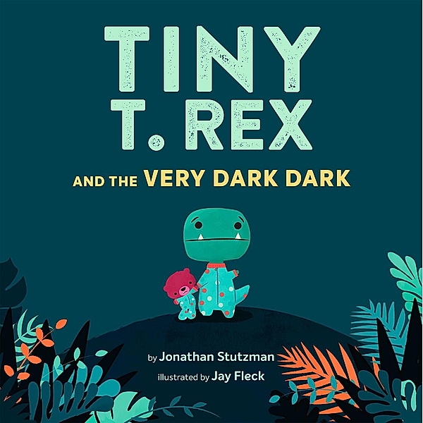Tiny T. Rex and the Very Dark Dark, Jonathan Stutzman
