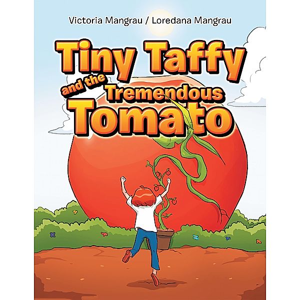 Tiny Taffy and the Tremendous Tomato, Victoria Mangrau, Loredana Mangrau