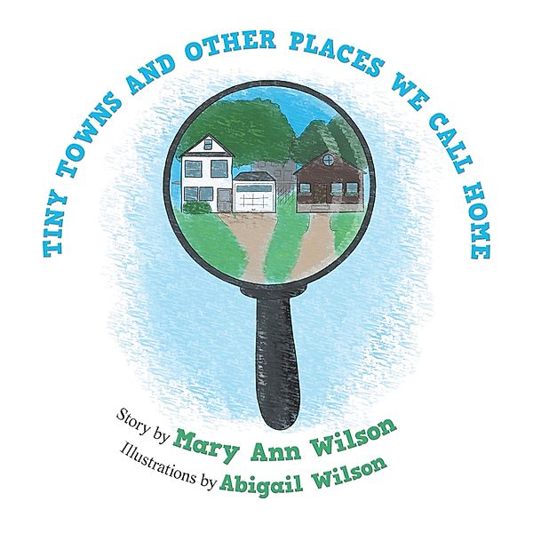 Tiny Towns and Other Places We Call Home, Mary Ann Wilson