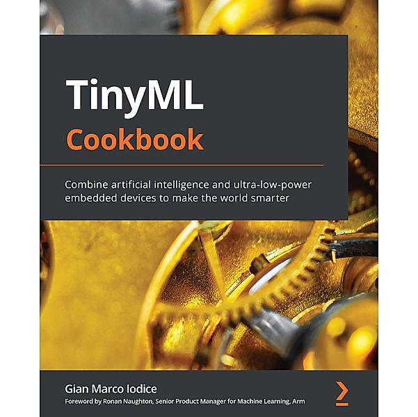 TinyML Cookbook, Gian Marco Iodice