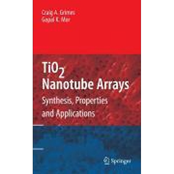 TiO2 Nanotube Arrays, Craig A. Grimes, Gopal K. Mor