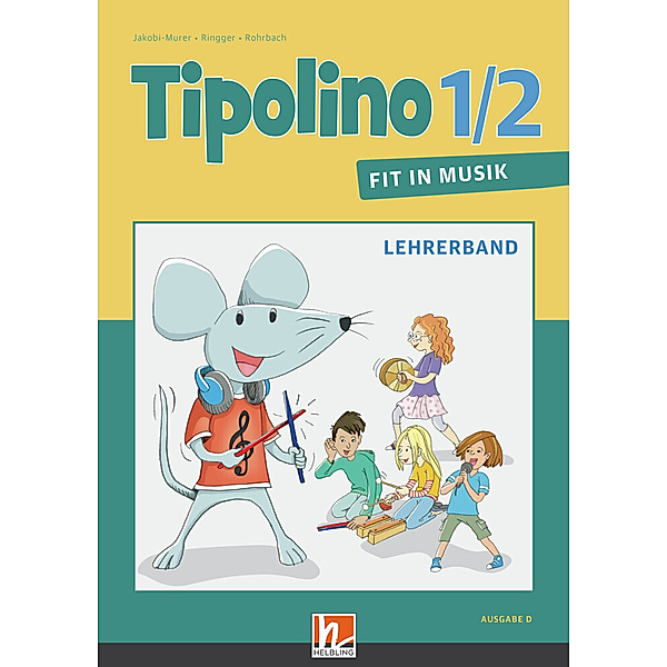 Tipolino 1/2 - Fit in Musik, Ausgabe D - Lehrerband, Katrin-Uta Ringger, Kurt Rohrbach