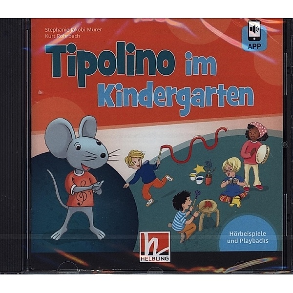 Tipolino im Kindergarten. Audio-CD inkl. Helbling Media App, m. 1 Audio-CD, m. 1 Beilage,1 Audio-CD, Stephanie Jakobi-Murer, Kurt Rohrbach