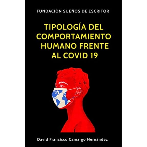 Tipologías Del Comportamiento Humano Frente al Covid 19, David Francisco Camargo Hernández